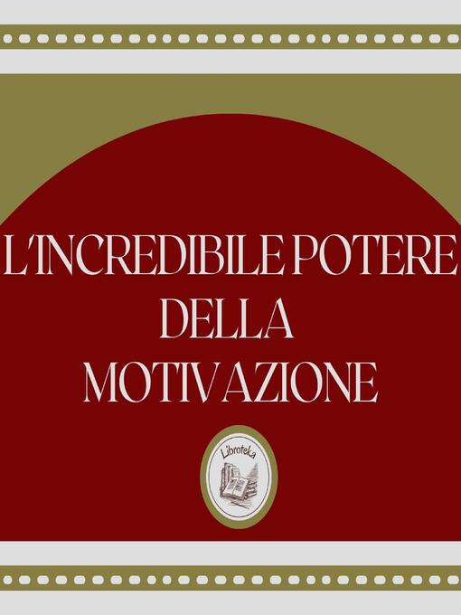 Title details for L'incredibile potere della motivazione by LIBROTEKA - Available